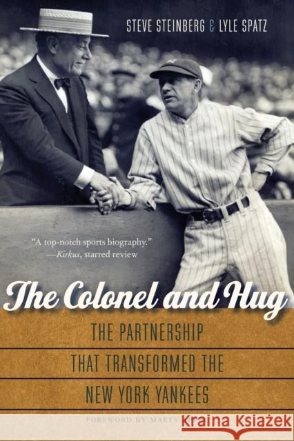 The Colonel and Hug: The Partnership That Transformed the New York Yankees Steve Steinberg Lyle Spatz Marty Appel 9781496219664 University of Nebraska Press - książka