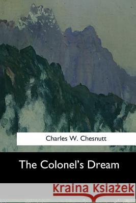 The Colonel's Dream Charles W. Chesnutt 9781547060290 Createspace Independent Publishing Platform - książka