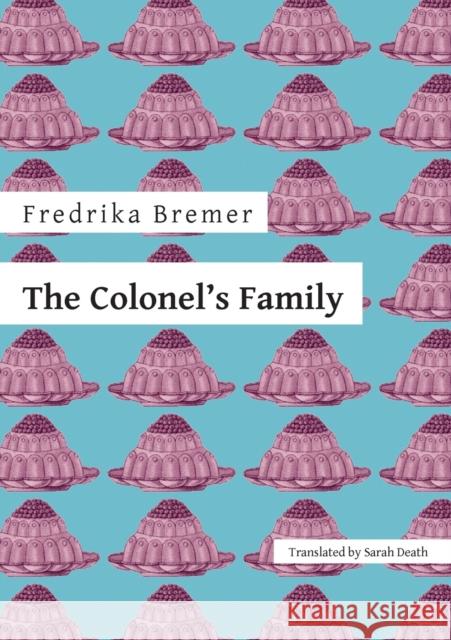 The Colonel's Family Fredrika Bremer Sarah Death Sarah Death 9781909408708 Norvik Press - książka
