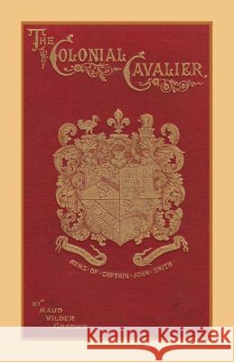 The Colonial Cavalier or Southern Life Before the Revolution Maud Wilder Goodwin 9780788452291 Heritage Books - książka