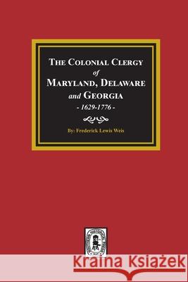 The Colonial Clergy of Maryland, Delaware and Georgia, 1629-1776 Frederick Lewis Weis 9781639140251 Southern Historical Press - książka