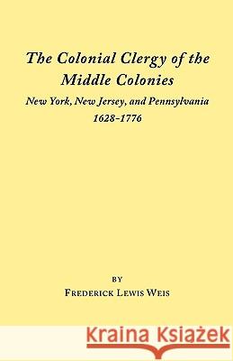 The Colonial Clergy of the Middle Colonies Weis 9780806307992 Genealogical Publishing Company - książka