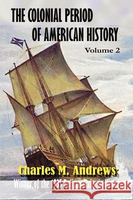 The Colonial Period of American History: The Settlements Vol. 2 Charles M. Andrews 9781931313346 Simon Publications - książka