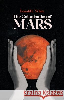 The Colonisation of Mars Donald E. White 9780722353387 Arthur H. Stockwell - książka