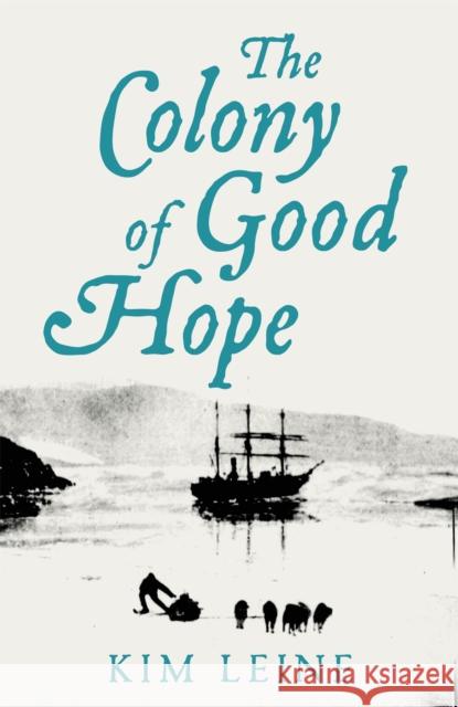 The Colony of Good Hope Kim Leine 9781529014341 Pan Macmillan - książka