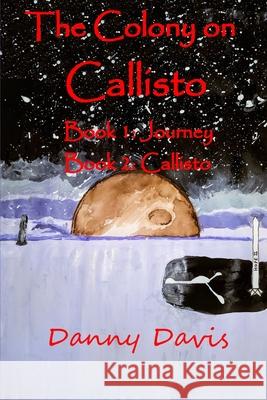 The Colony on Callisto Danny Davis 9781494857073 Createspace - książka