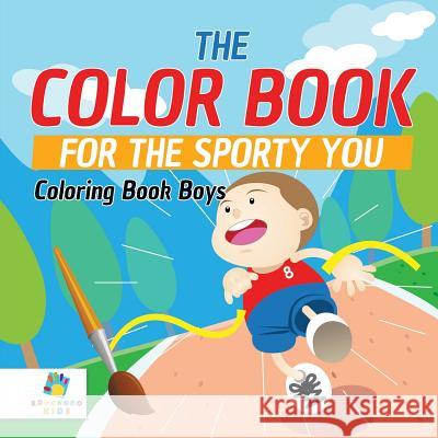 The Color Book for the Sporty You Coloring Book Boys Educando Kids 9781645210153 Educando Kids - książka