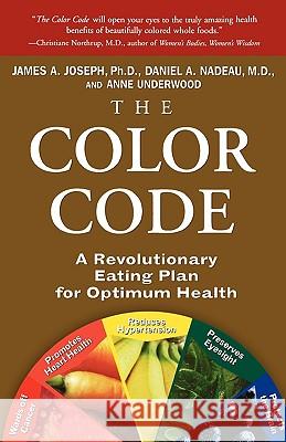 The Color Code: A Revolutionary Eating Plan for Optimum Health James A. Joseph Daniel Nadeau Anne Underwood 9780786886210 Hyperion Books - książka