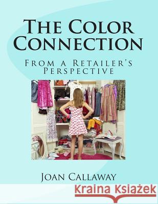 The Color Connection: From a Retailer's Perspective Joan S. Callaway Jo Ann Stabb Tom Deininger 9781494298654 Createspace - książka