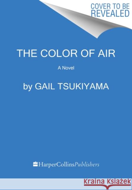 The Color of Air: A Novel Gail Tsukiyama 9780062976208 HarperCollins Publishers Inc - książka