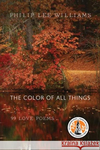 The Color of All Things: 99 Love Poems Philip Lee Williams 9780881465235 Mercer University Press - książka