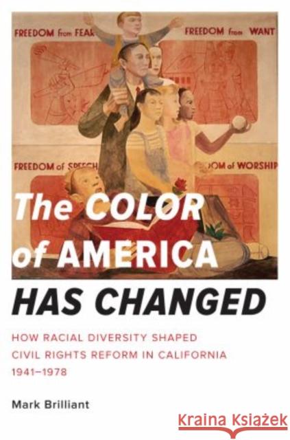 The Color of America Has Changed: How Racial Diversity Shaped Civil Rights Reform in California, 1941-1978 Brilliant, Mark 9780199927593 Oxford University Press Inc - książka