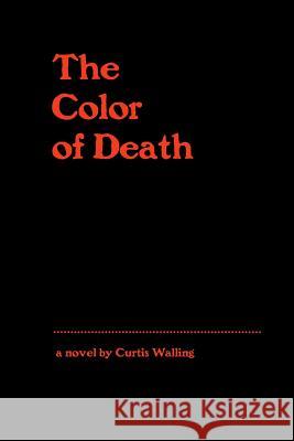 The Color of Death Curtis Walling 9781329144972 Lulu.com - książka