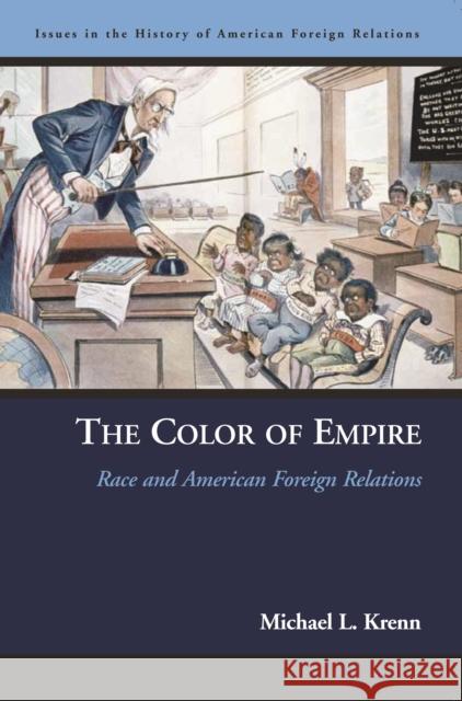 The Color of Empire: Race and American Foreign Relations Michael L. Krenn 9781574888034 Potomac Books - książka