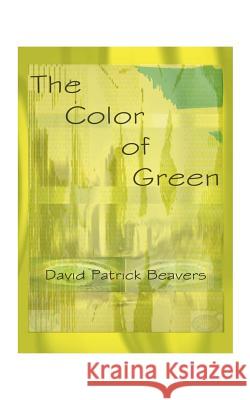 The Color of Green David Patrick Beavers 9781585007509 Authorhouse - książka