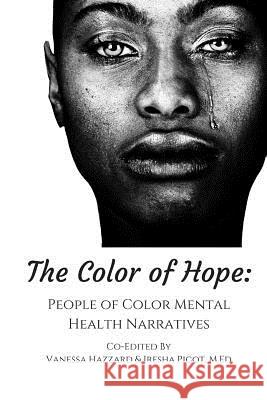 The Color of Hope: People of Color Mental Health Narratives Vanessa Hazzard Iresha Pico Rasheedah Phillip 9781514273487 Createspace - książka