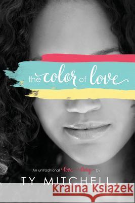 The Color of Love Ty Mitchell 9781532940293 Createspace Independent Publishing Platform - książka
