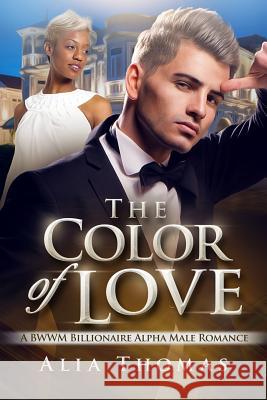The Color Of Love: A BWWM Billionaire Alpha Male Romance Thomas, Alia 9781517297169 Createspace - książka