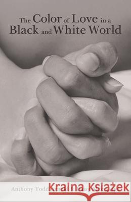 The Color of Love in a Black and White World Anthony Todd Arnold, Daisy Alex Lloyd 9781480883475 Archway Publishing - książka