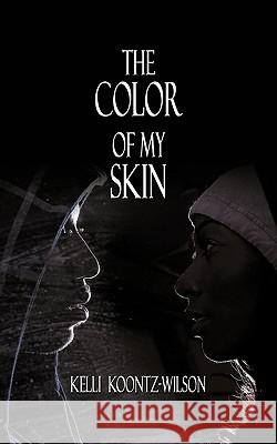 The Color of My Skin Kelli Koontz 9781403351999 Authorhouse - książka