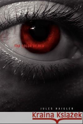 The Color of Red Jules Haigler 9781456800642 Xlibris Corporation - książka