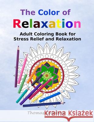 The Color of Relaxation: Adult Coloring Book for Stress Relief and Relaxation Thomas Calabris 9781086248296 Independently Published - książka