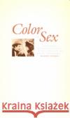 The Color of Sex: Whiteness, Heterosexuality, and the Fictions of White Supremacy Stokes, Mason 9780822326267 Duke University Press