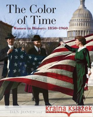 The Color of Time: Women in History: 1850-1960 Dan Jones Marina Amaral 9781639362851 Pegasus Books - książka