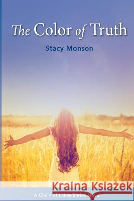 The Color of Truth Stacy Monson 9780986124563 His Image Publications - książka
