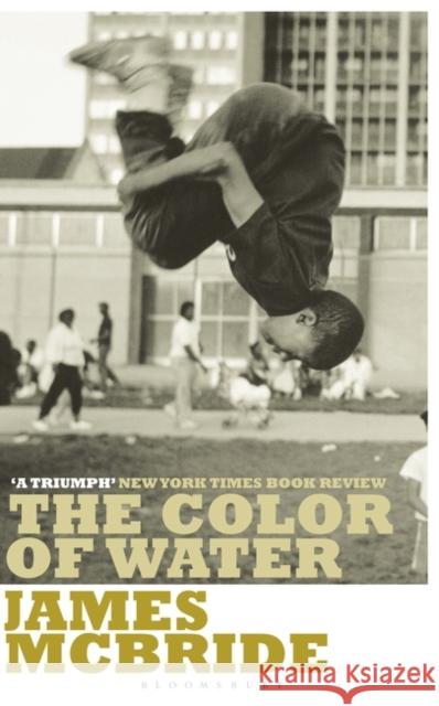 The Color of Water: A Black Man's Tribute to His White Mother James McBride 9780747538325 Bloomsbury Publishing PLC - książka