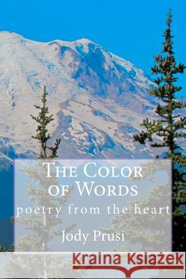 The Color of Words: poetry from the heart Prusi, Jody 9781469921754 Createspace - książka