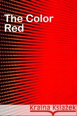 The Color Red: all about red Brian Joseph Wangenheim 9781981012497 Independently Published - książka