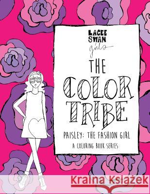 The Color Tribe(coloring book for girls): Paisley; The Fashion Girl Swan, Lacee 9781540356970 Createspace Independent Publishing Platform - książka