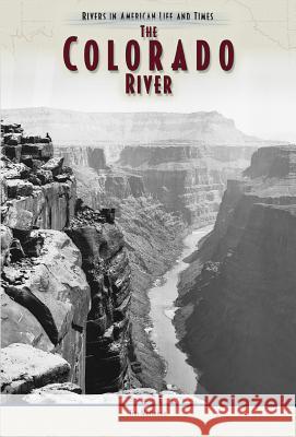 The Colorado River Time McNeese Tim McNeese Tim McNeese 9780791077269 Chelsea House Publications - książka