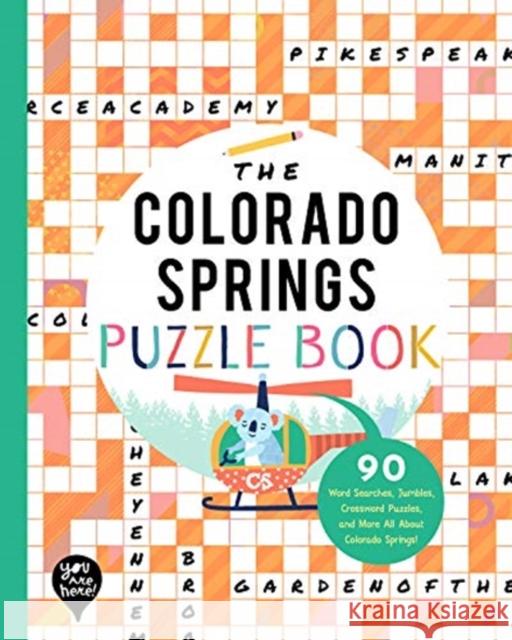 The Colorado Springs Puzzle Book: 90 Word Searches, Jumbles, Crossword Puzzles, and More All About Colorado Springs, Colorado YOU ARE HERE BOOKS 9781952239403 GLOBAL PUBLISHER SERVICES - książka
