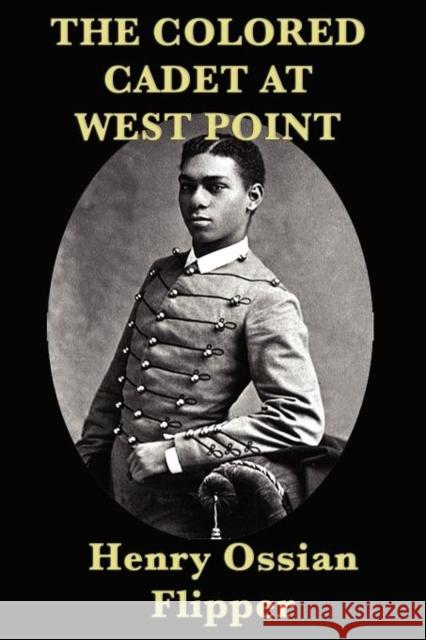 The Colored Cadet at West Point Henry Ossian Flipper 9781617206948 Smk Books - książka