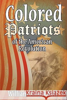 The Colored Patriots of the American Revolution William Cooper Nell 9781607962724 WWW.Bnpublishing.com - książka