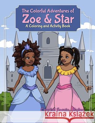 The Colorful Adventures of Zoe & Star: An Activity and Coloring Book Crystal Swain-Bates 9781939509000 Goldest Karat Publishing - książka