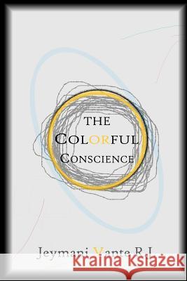 The Colorful Conscience Jeymani Vante R.J. 9781329042025 Lulu.com - książka