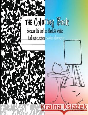 The Coloring Book: Because life isn't black & white Isaiah Frizzelle 9780578987194 Day8llc - książka