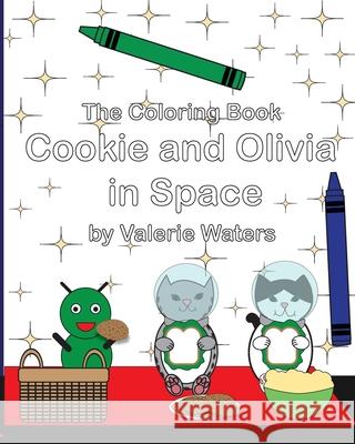 The Coloring Book: Cookie and Olivia in Space Valerie Waters 9781723420955 Createspace Independent Publishing Platform - książka