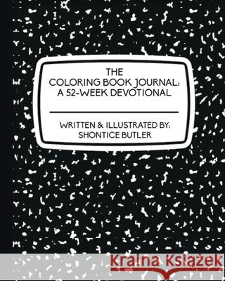The Coloring Book Journal: A 52-Week Devotional Shontice Butler 9780578812953 Whatchu Need? a Wholesome Smoothie Joint, LLC - książka