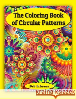 The Coloring Book of Circular Patterns Deb Schense 9781093977646 Independently Published - książka