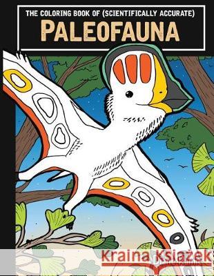 The Coloring Book of (Scientifically Accurate) Paleofauna Diane Ramic 9780999342602 Diane Ramic - książka