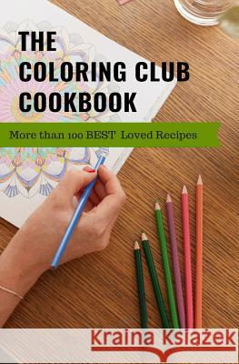 The Coloring Club Cookbook: More Than 100 Best Loved Family Recipes Joanna Campbell Slan 9781731285195 Independently Published - książka