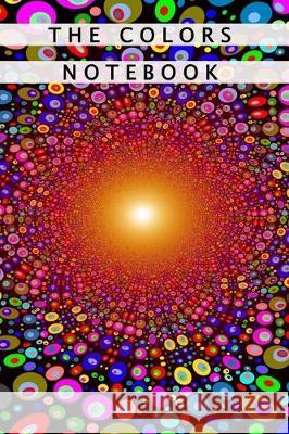 The Colors Notebook: Notebook With Matte Cover 6x9 With 120 Completely White Pages For Drawing, Coloring And Taking Notes Sophia Amalfi 9781708203627 Independently Published - książka