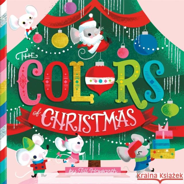 The Colors of Christmas Jill Howarth 9780762466108 Running Press Kids - książka