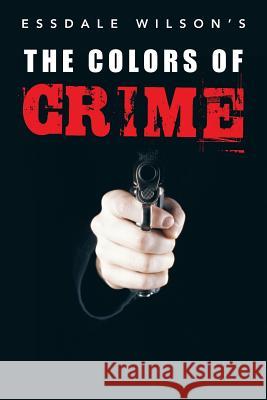 The Colors of Crime Essdale Wilson 9781466985476 Trafford Publishing - książka
