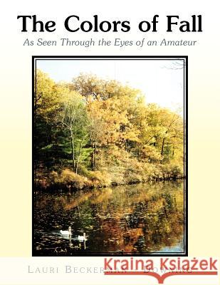 The Colors of Fall Lauri Beckerman-Downing 9781453556948 Xlibris Corporation - książka