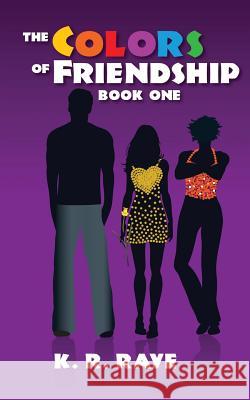 The Colors of Friendship K R Raye, Nicole Hower, Christy Payne 9781940361000 J-Pad Publishing - książka